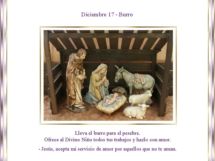 Diciembre 17 - Burro Lleva el burro para el pesebre. Ofrece al Divino Niño