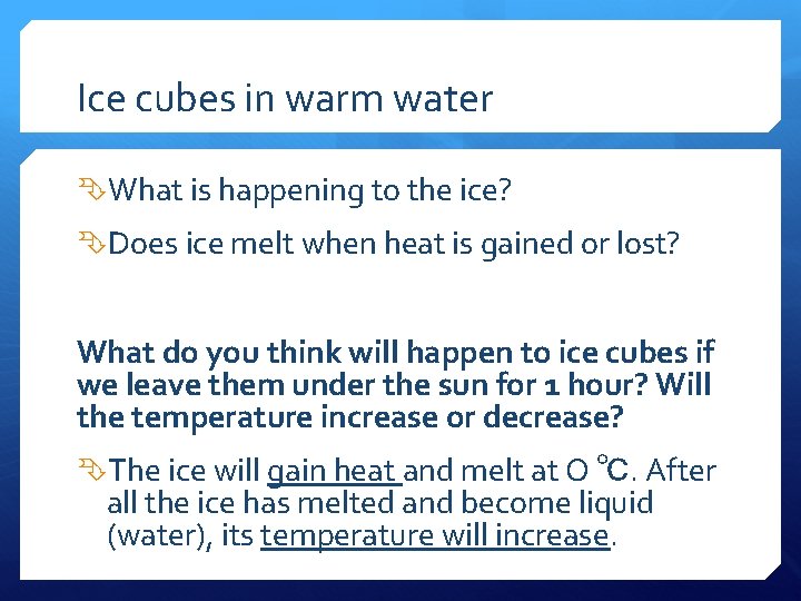 Ice cubes in warm water What is happening to the ice? Does ice melt