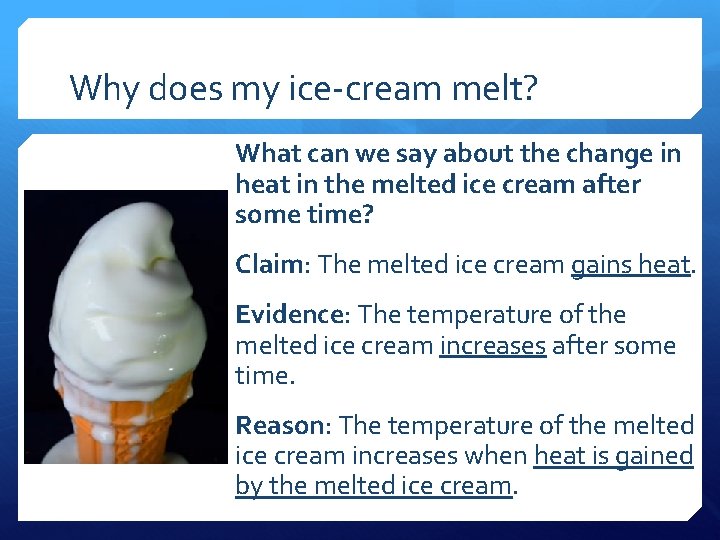 Why does my ice-cream melt? What can we say about the change in heat