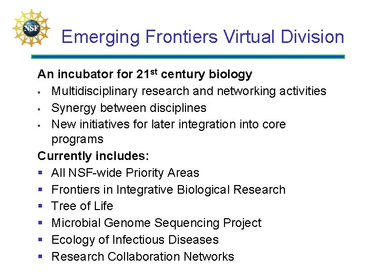 Emerging Frontiers Virtual Division An incubator for 21 st century biology § Multidisciplinary research