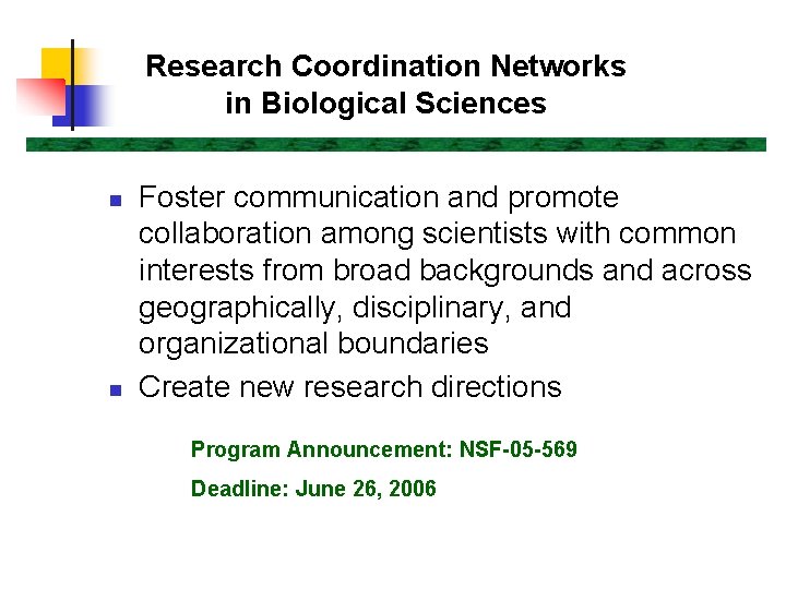 Research Coordination Networks in Biological Sciences n n Foster communication and promote collaboration among