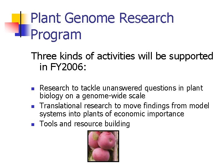 Plant Genome Research Program Three kinds of activities will be supported in FY 2006: