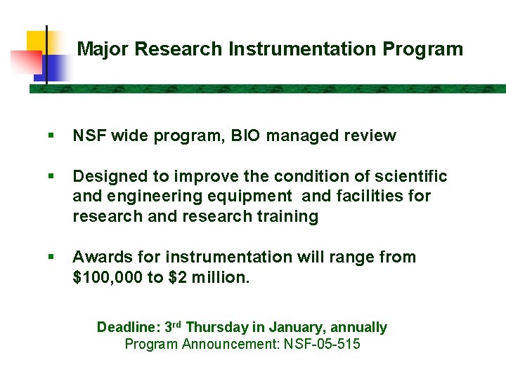 Major Research Instrumentation Program § NSF wide program, BIO managed review § Designed to