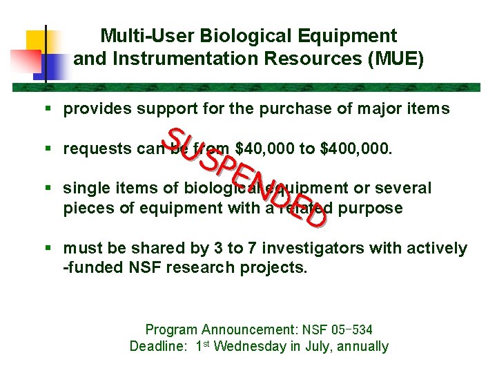 Multi-User Biological Equipment and Instrumentation Resources (MUE) § provides support for the purchase of