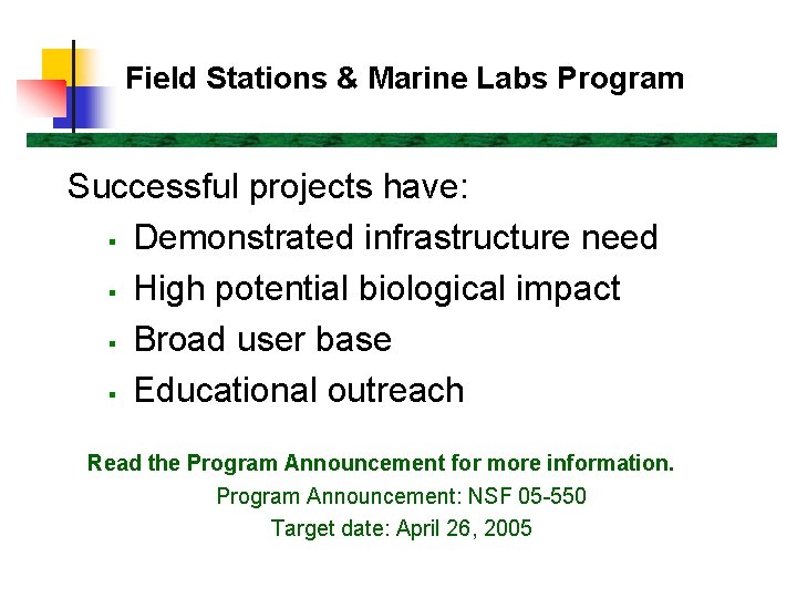Field Stations & Marine Labs Program Successful projects have: § Demonstrated infrastructure need §