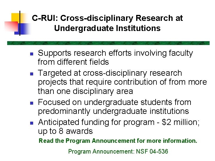 C-RUI: Cross-disciplinary Research at Undergraduate Institutions n n Supports research efforts involving faculty from