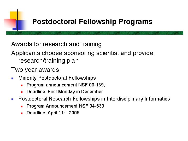 Postdoctoral Fellowship Programs Awards for research and training Applicants choose sponsoring scientist and provide
