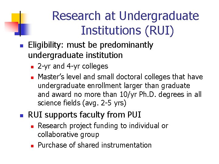 Research at Undergraduate Institutions (RUI) n Eligibility: must be predominantly undergraduate institution n 2