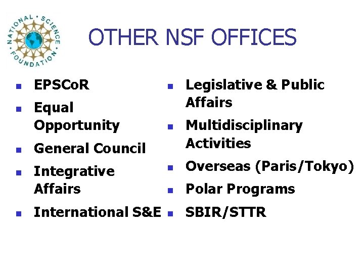 OTHER NSF OFFICES n n n EPSCo. R n Equal Opportunity n General Council