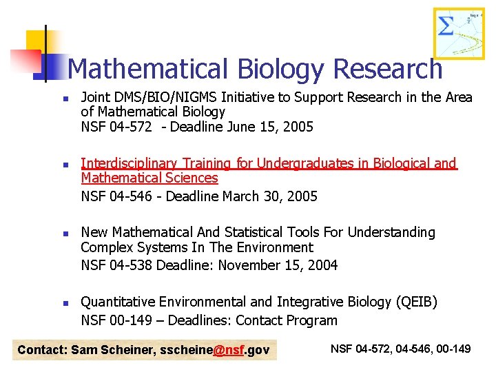 Mathematical Biology Research n n Joint DMS/BIO/NIGMS Initiative to Support Research in the Area