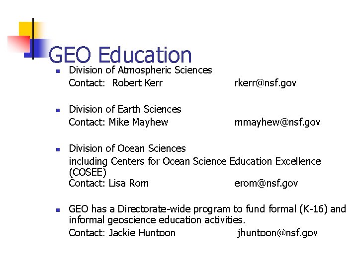 GEO Education Division of Atmospheric Sciences n n Contact: Robert Kerr rkerr@nsf. gov Division