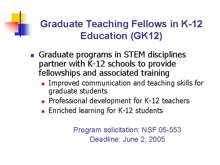 Graduate Teaching Fellows in K-12 Education (GK 12) n Graduate programs in STEM disciplines
