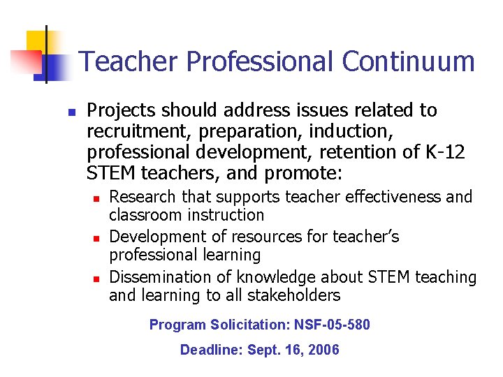 Teacher Professional Continuum n Projects should address issues related to recruitment, preparation, induction, professional