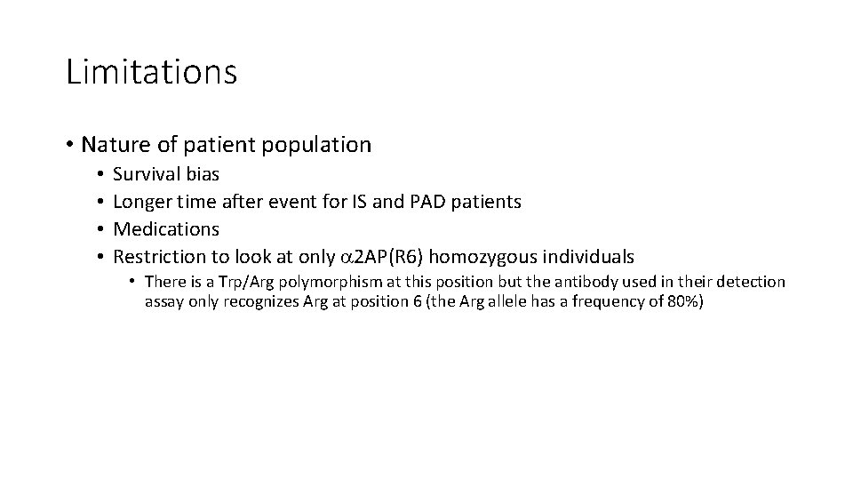 Limitations • Nature of patient population • • Survival bias Longer time after event