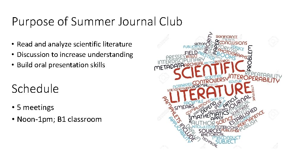 Purpose of Summer Journal Club • Read analyze scientific literature • Discussion to increase