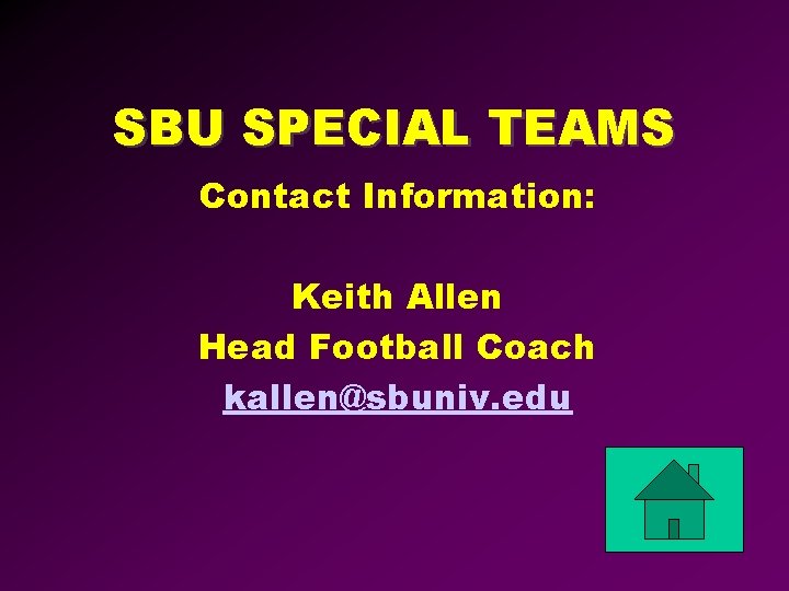 SBU SPECIAL TEAMS Contact Information: Keith Allen Head Football Coach kallen@sbuniv. edu 