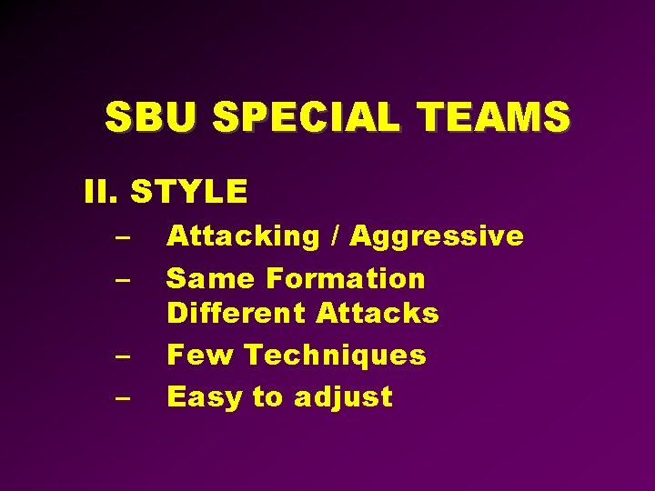 SBU SPECIAL TEAMS II. STYLE – – Attacking / Aggressive Same Formation Different Attacks