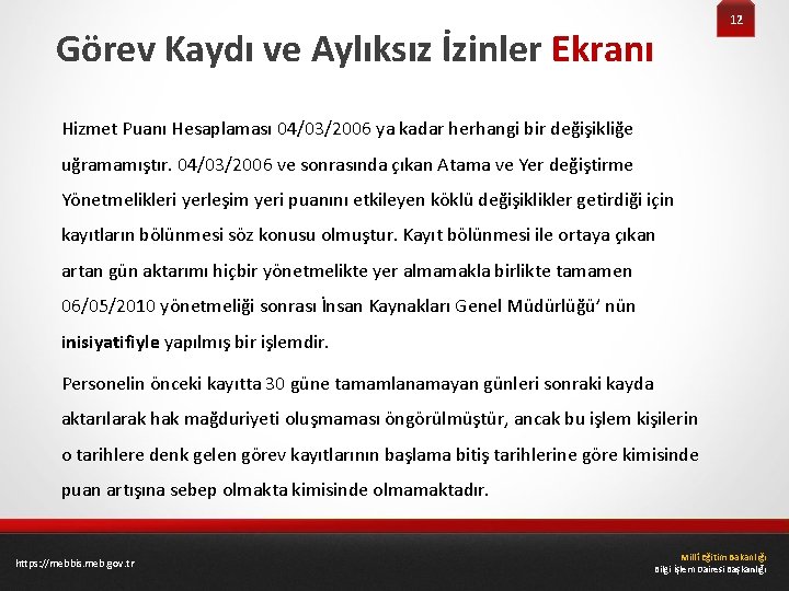 12 Görev Kaydı ve Aylıksız İzinler Ekranı Hizmet Puanı Hesaplaması 04/03/2006 ya kadar herhangi