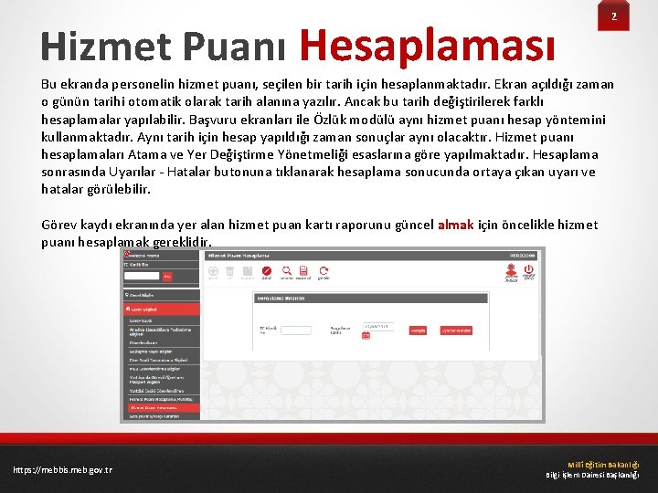 Hizmet Puanı Hesaplaması 2 Bu ekranda personelin hizmet puanı, seçilen bir tarih için hesaplanmaktadır.