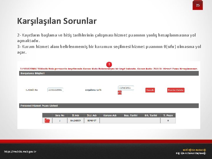 25 Karşılan Sorunlar 2 - Kayıtların başlama ve bitiş tarihlerinin çakışması hizmet puanının yanlış