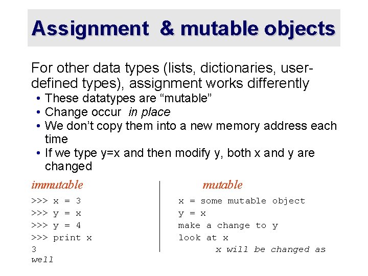 Assignment & mutable objects For other data types (lists, dictionaries, userdefined types), assignment works Assignment & mutable objects For other data types (lists, dictionaries, userdefined types), assignment works