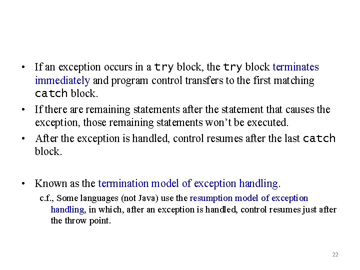  • If an exception occurs in a try block, the try block terminates