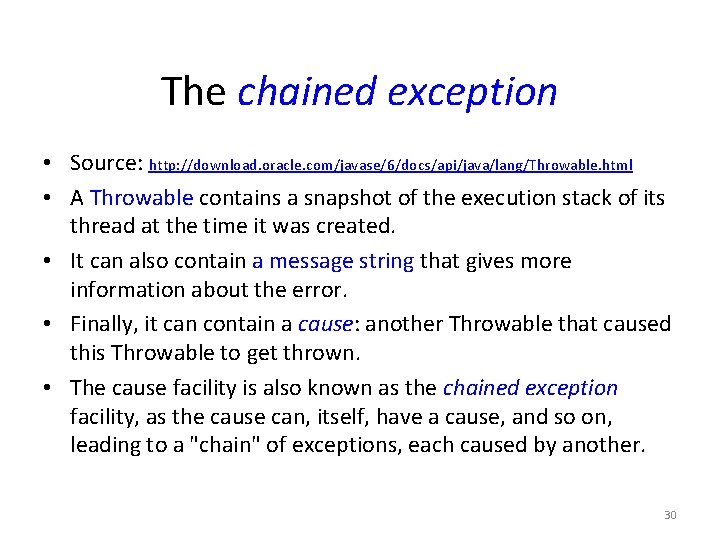 The chained exception • Source: http: //download. oracle. com/javase/6/docs/api/java/lang/Throwable. html • A Throwable contains