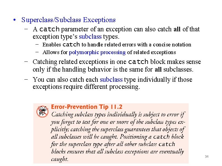  • Superclass/Subclass Exceptions − A catch parameter of an exception can also catch