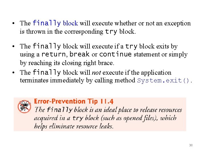  • The finally block will execute whether or not an exception is thrown