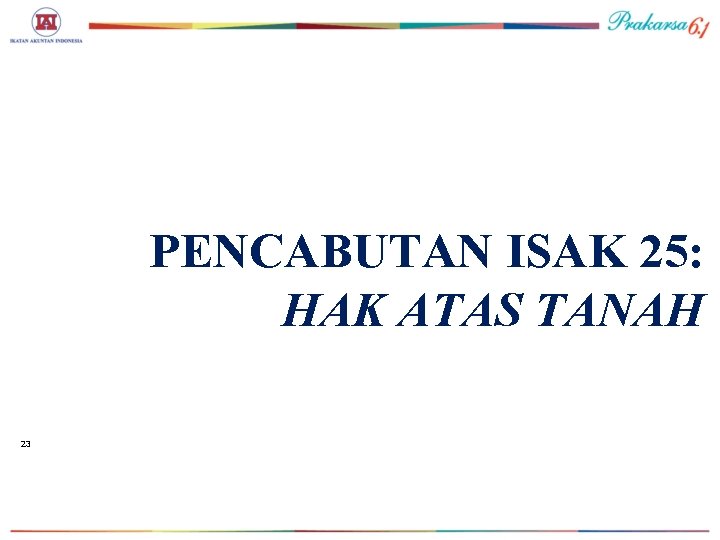 PENCABUTAN ISAK 25: HAK ATAS TANAH 23 