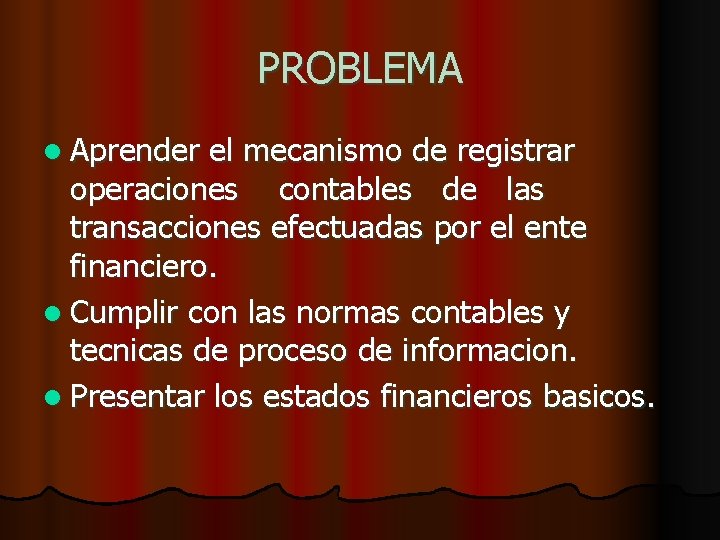 PROBLEMA l Aprender el mecanismo de registrar operaciones contables de las transacciones efectuadas por