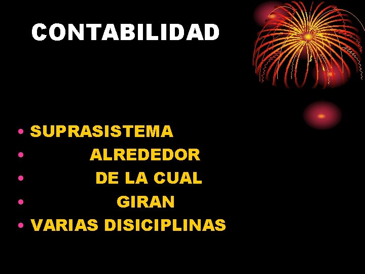 CONTABILIDAD • SUPRASISTEMA • ALREDEDOR • DE LA CUAL • GIRAN • VARIAS DISICIPLINAS
