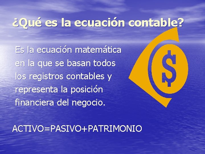 ¿Qué es la ecuación contable? Es la ecuación matemática en la que se basan