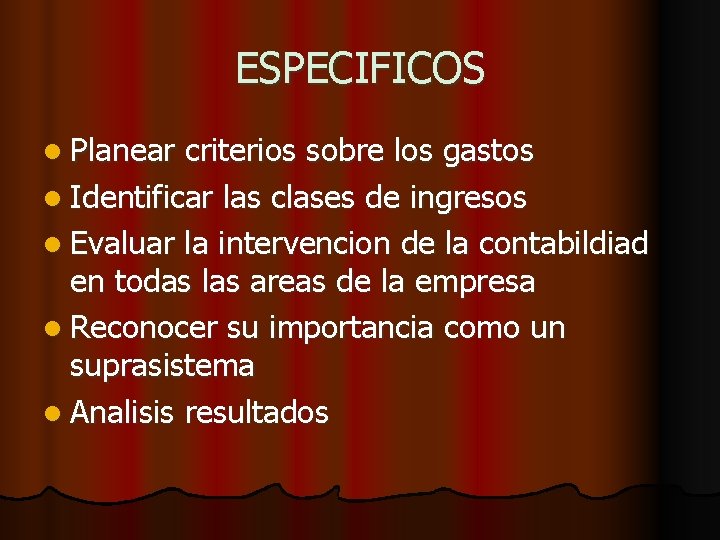 ESPECIFICOS l Planear criterios sobre los gastos l Identificar las clases de ingresos l