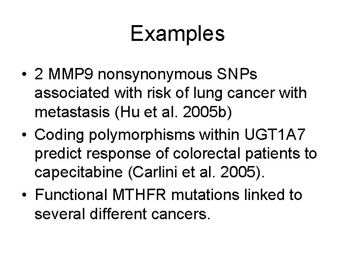 Examples • 2 MMP 9 nonsynonymous SNPs associated with risk of lung cancer with