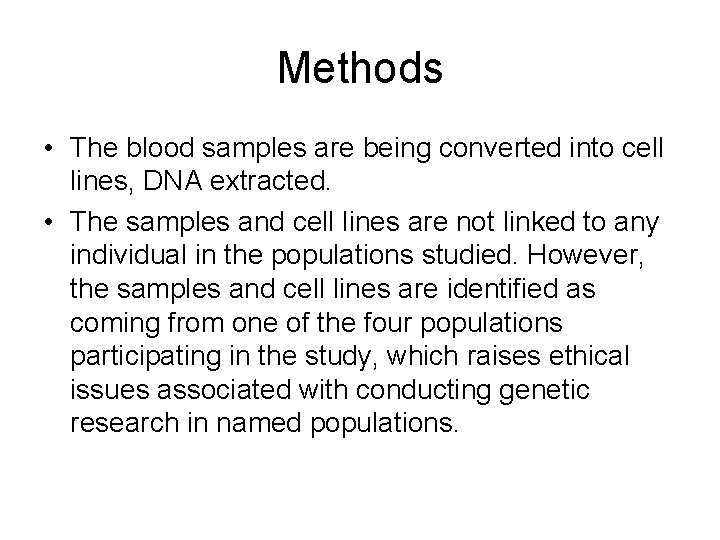 Methods • The blood samples are being converted into cell lines, DNA extracted. •