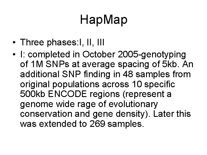 Hap. Map • Three phases: I, III • I: completed in October 2005 -genotyping