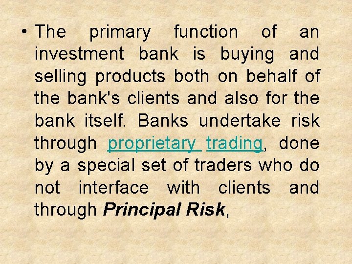  • The primary function of an investment bank is buying and selling products