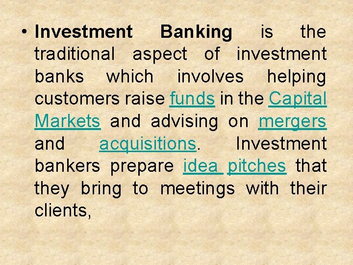  • Investment Banking is the traditional aspect of investment banks which involves helping