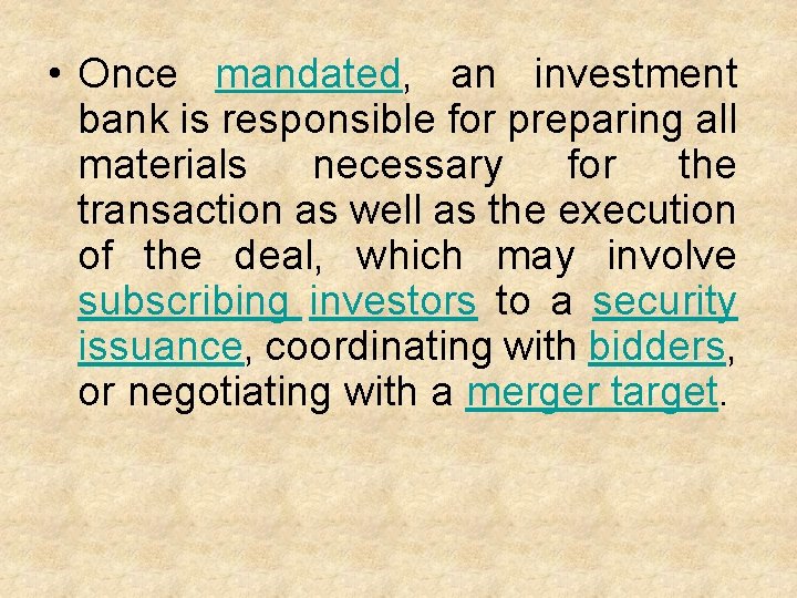  • Once mandated, an investment bank is responsible for preparing all materials necessary