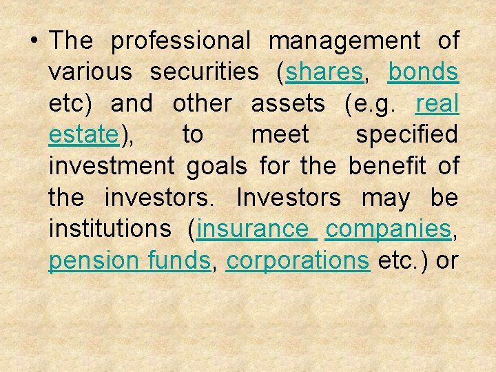  • The professional management of various securities (shares, bonds etc) and other assets