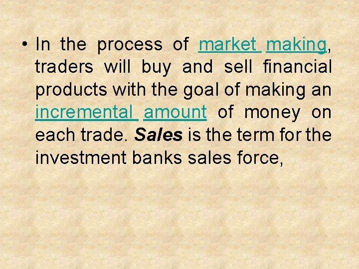  • In the process of market making, traders will buy and sell financial
