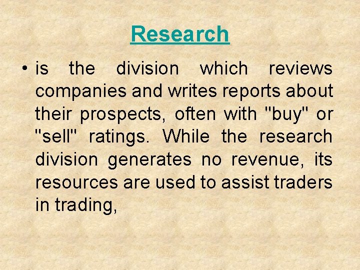 Research • is the division which reviews companies and writes reports about their prospects,