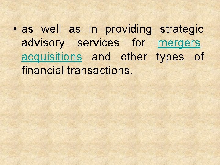  • as well as in providing strategic advisory services for mergers, acquisitions and