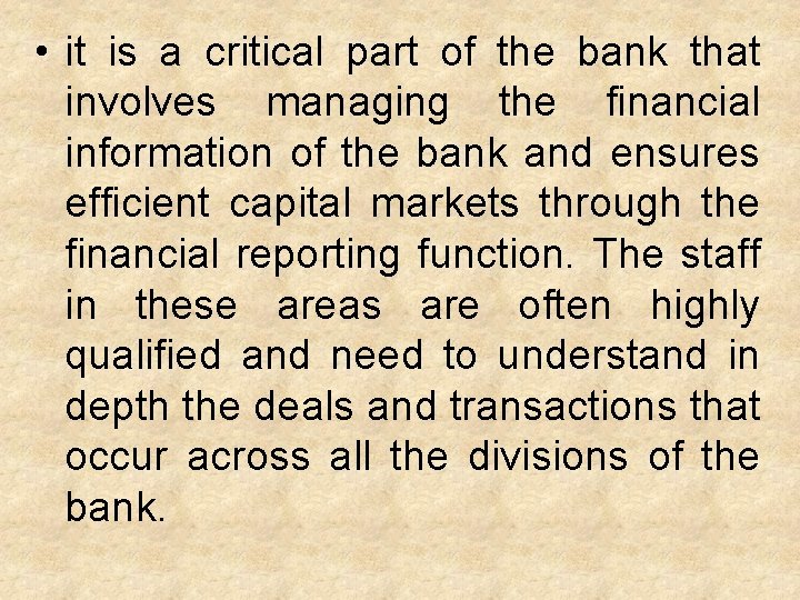  • it is a critical part of the bank that involves managing the