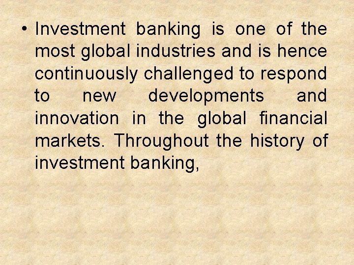  • Investment banking is one of the most global industries and is hence