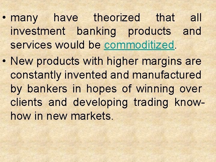  • many have theorized that all investment banking products and services would be