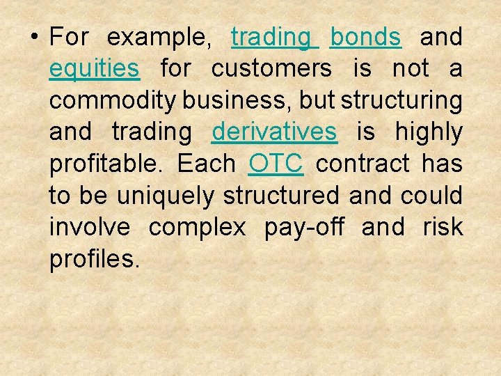  • For example, trading bonds and equities for customers is not a commodity