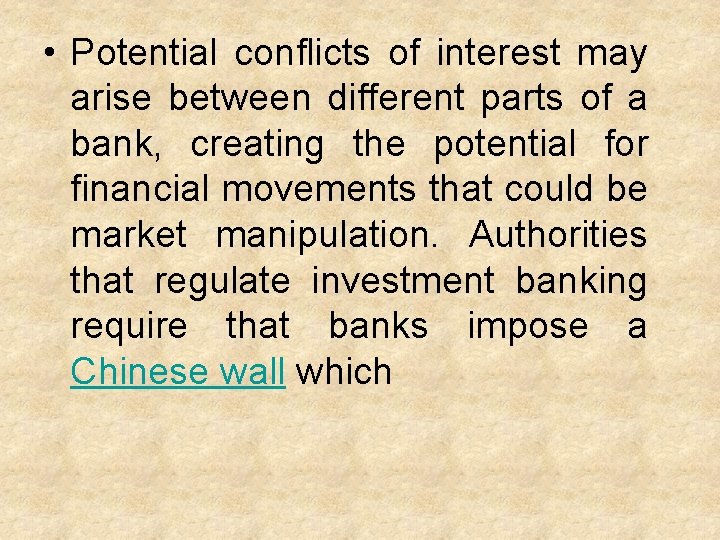  • Potential conflicts of interest may arise between different parts of a bank,