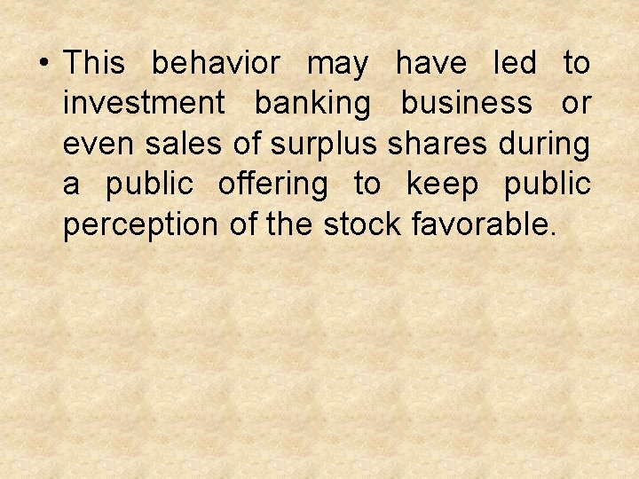  • This behavior may have led to investment banking business or even sales